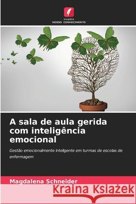 A sala de aula gerida com inteligência emocional Schneider, Magdalena 9786202469814 Edições Nosso Conhecimento - książka
