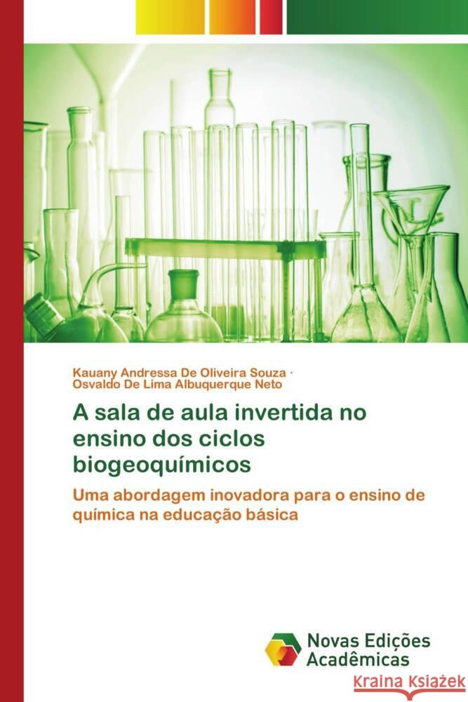 A sala de aula invertida no ensino dos ciclos biogeoquimicos Kauany Andressa de Oliveira Souza Osvaldo de Lima Albuquerque Neto  9786205504864 Novas Edicoes Academicas - książka
