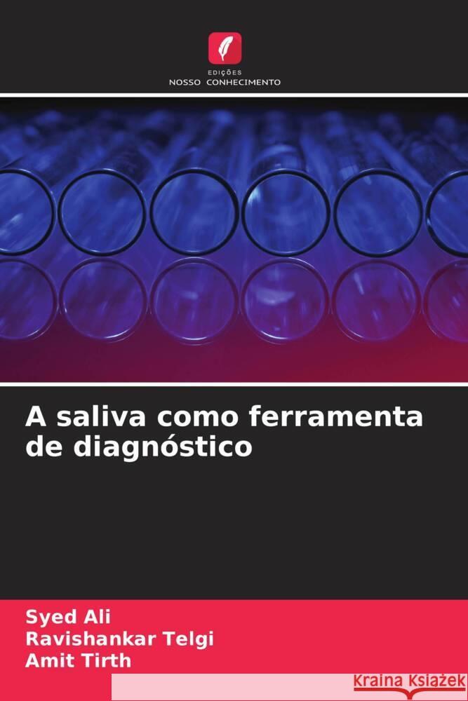 A saliva como ferramenta de diagn?stico Syed Ali Ravishankar Telgi Amit Tirth 9786207265169 Edicoes Nosso Conhecimento - książka