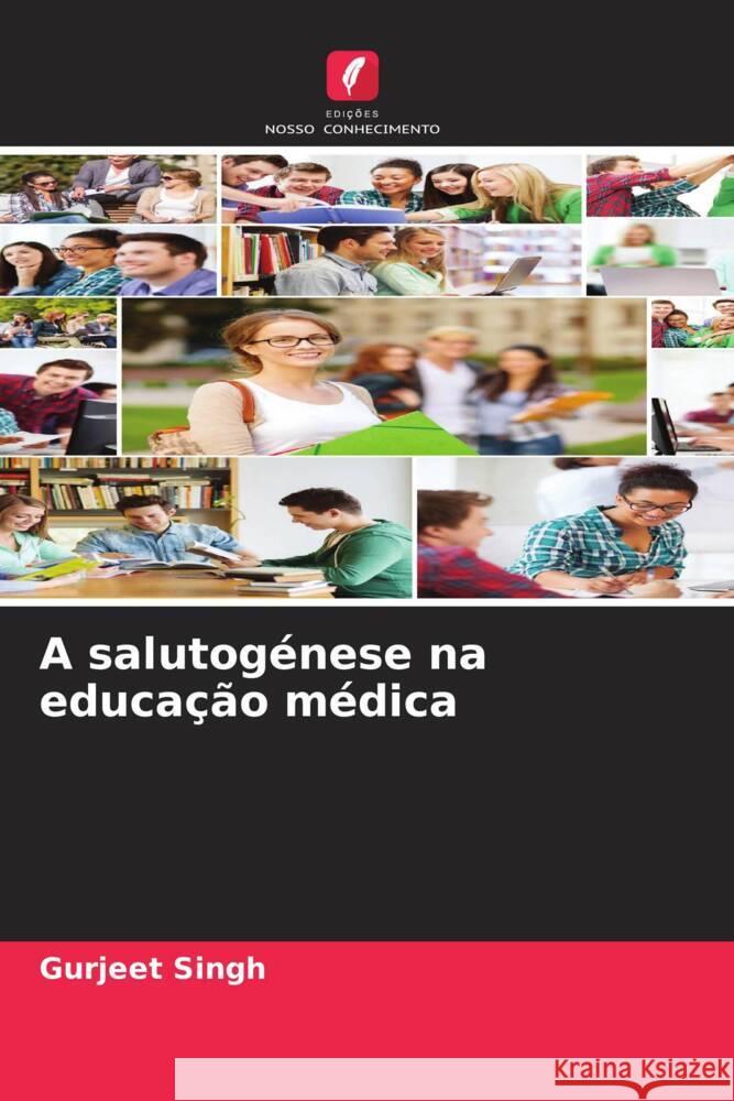A salutogénese na educação médica Singh, Gurjeet 9786208278434 Edições Nosso Conhecimento - książka