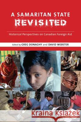 A Samaritan State Revisited: Historical Perspectives on Canadian Foreign Aid Greg Donaghy David Webster David Black 9781773850405 University of Calgary Press - książka