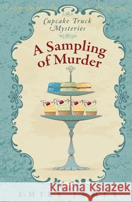 A Sampling of Murder: Cupcake Truck Mysteries Emily James 9781988480268 Stronghold Books - książka