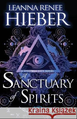 A Sanctuary of Spirits Leanna Renee Hieber 9781635730623 Kensington Publishing Corporation - książka