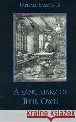 A Sanctuary of Their Own: Intellectual Refugees in the Academy Sassower, Raphael 9780847698431 Rowman & Littlefield Publishers - książka