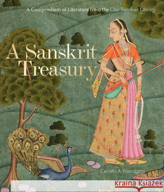 A Sanskrit Treasury: A Compendium of Literature from the Clay Sanskrit Library Formigatti, Camillo A. 9781851245314 Bodleian Library - książka