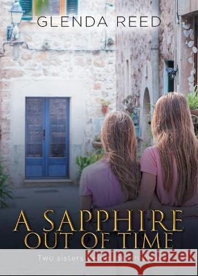 A Sapphire out of Time: Two sisters being lost in time Glenda Reed   9781958690024 Glenda Reed - książka