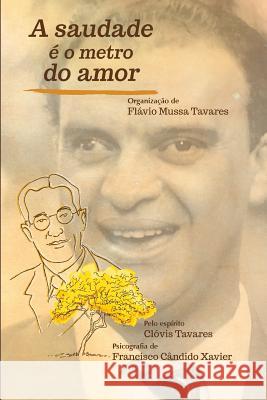 A Saudade é o Metro do Amor Xavier, Chico 9788563716293 Vinha de Luz Editora - książka