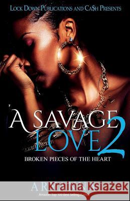 A Savage Love 2: Broken Pieces of the Heart Aryanna 9781948878876 Lock Down Publications - książka