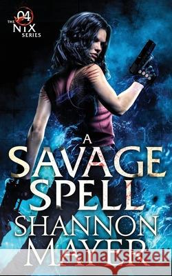 A Savage Spell Shannon Mayer 9781987933611 Hijinks Ink Publishing - książka