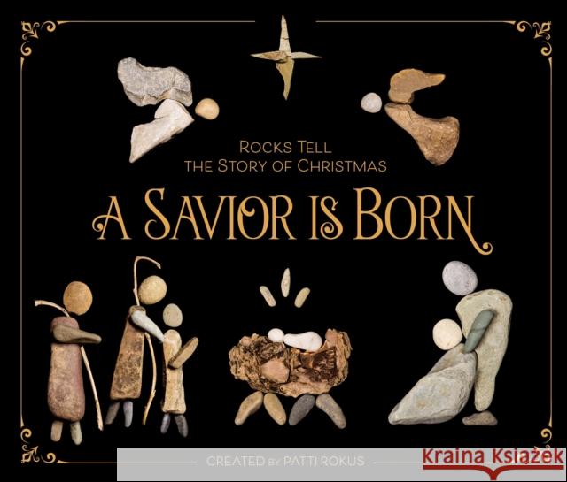 A Savior Is Born: Rocks Tell the Story of Christmas Patti Rokus 9780310764960 Zonderkidz - książka