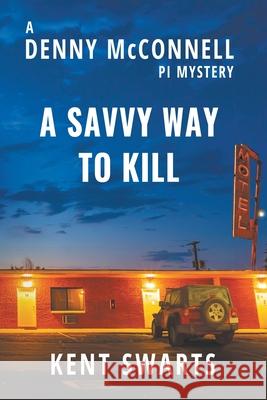 A Savvy Way to Kill: A Private Detective Murder Mystery Kent Swarts Katherine McIntyre 9781622538430 Evolved Publishing - książka