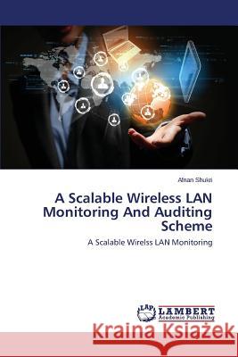 A Scalable Wireless LAN Monitoring And Auditing Scheme Shukri Afnan 9783659635557 LAP Lambert Academic Publishing - książka