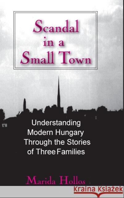 A Scandal in Tiszadomb: Understanding Modern Hungary Through the History of Three Families Hollos, Marida 9780765607409 M.E. Sharpe - książka