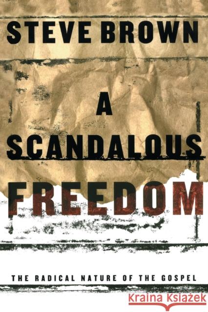 A Scandalous Freedom Brown, Steve 9781582293929 Howard Publishing Company - książka