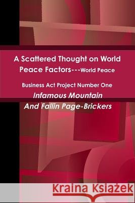 A Scattered Thought on World Peace Factors: World Peace Business Act Project Number One Mountain, Infamous 9781329149472 Lulu.com - książka