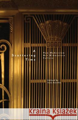 A Scattering Time: How Modernism Met Midwestern Culture Sara Kosiba 9781942885528 Hastings College Press - książka