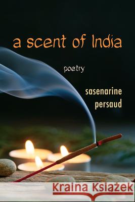 A Scent of India Sasenarine Persaud 9781774151983 Mawenzi House Publishers Ltd. - książka