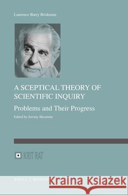 A Sceptical Theory of Scientific Inquiry: Problems and Their Progress Laurence Briskman Jeremy Shearmur 9789004429192 Brill - książka