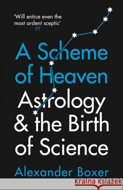 A Scheme of Heaven: Astrology and the Birth of Science Alexander Boxer 9781781259641 Profile Books Ltd - książka