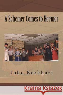 A Schemer Comes to Beemer John R. Burkhart 9781723079764 Createspace Independent Publishing Platform - książka