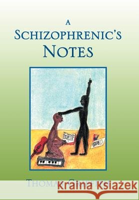 A Schizophrenic's Notes Thomas Griffith 9781469135472 Xlibris Corporation - książka