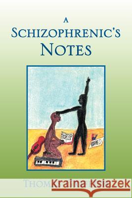 A Schizophrenic's Notes Thomas Griffith 9781469135465 Xlibris Corporation - książka