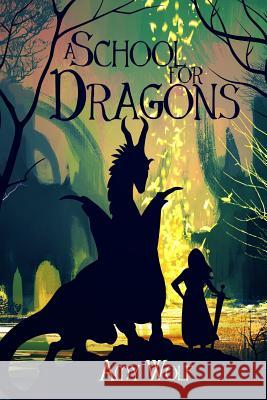 A School for Dragons Amy H. Wolf 9780692874516 Amy Wolf - książka