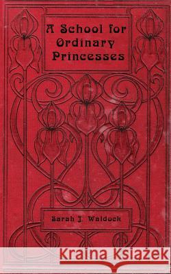 A School for Ordinary Princesses: a sequel to Hodgson-Burnett's 'Little Princess' Waldock, Sarah J. 9781492136194 Tantor Media Inc - książka