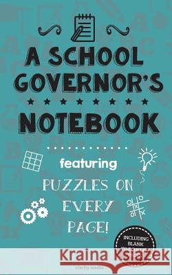 A School Governor's Notebook: Featuring 100 puzzles Media, Clarity 9781517712303 Createspace - książka