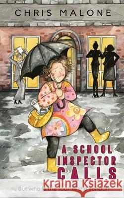 A School Inspector Calls: But Who is the Fool in the School? Chris Malone 9781838484507 Burton Mayers Books - książka