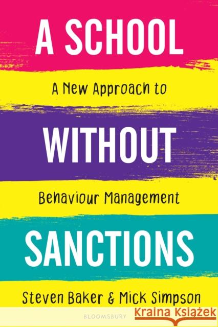 A School Without Sanctions: A new approach to behaviour management Mick (Headteacher, UK) Simpson 9781472974525 Bloomsbury Publishing PLC - książka