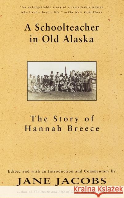 A Schoolteacher in Old Alaska: The Story of Hannah Breece Hannah Breece Jane Jacobs 9780679776338 Vintage Books USA - książka