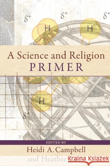 A Science and Religion Primer Heidi Campbell Heather Looy 9780801031502 Baker Academic - książka