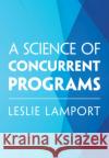 A Science of Concurrent Programs Leslie Lamport 9781009719858 Cambridge University Press