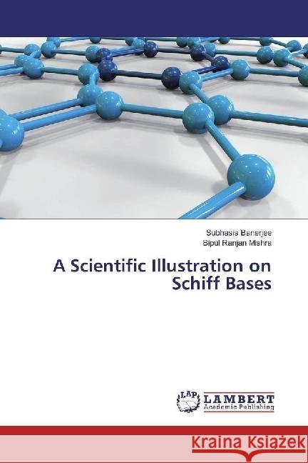 A Scientific Illustration on Schiff Bases Banerjee, Subhasis; Ranjan Mishra, Bipul 9786202016810 LAP Lambert Academic Publishing - książka