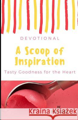 A Scoop of Inspiration: Tasty Stories of God's Goodness Pam Kumpe 9781502727855 Createspace - książka