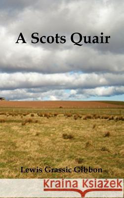 A Scots Quair, (Sunset Song, Cloud Howe, Grey Granite), Glossary of Scots Included Lewis Grassic Gibbon 9781849023375 Benediction Classics - książka