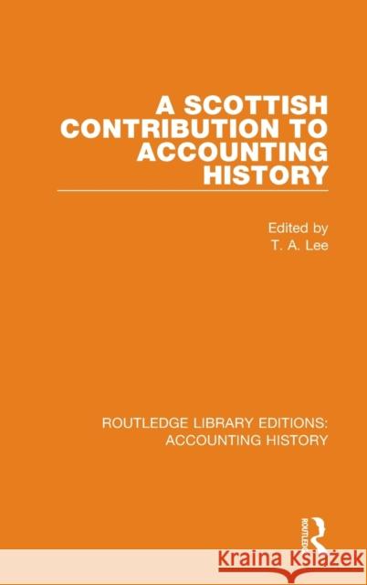 A Scottish Contribution to Accounting History T. A. Lee 9780367503697 Routledge - książka