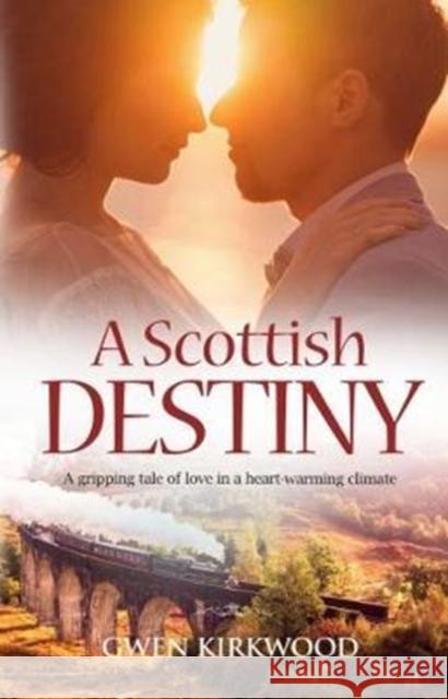 A Scottish Destiny: A gripping tale of love in a heart-warming climate. Kirkwood, Gwen 9781861518460 Romaunce Books - książka