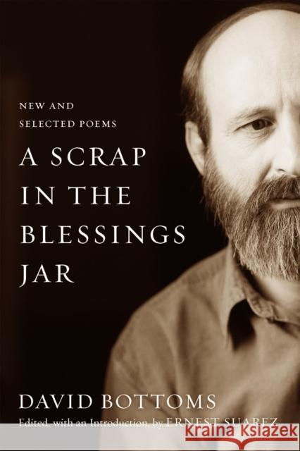 A Scrap in the Blessings Jar: New and Selected Poems David Bottoms Ernest Suarez Dave Smith 9780807180310 Louisiana State University Press - książka