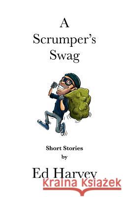 A Scrumper's Swag Ed Harvey 9781508953197 Createspace - książka