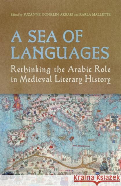 A Sea of Languages: Rethinking the Arabic Role in Medieval Literary History Akbari, Suzanne Conklin 9780802098689  - książka