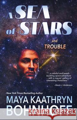 A Sea of Stars and Trouble Maya Kaathryn Bohnhoff 9781636323343 Book View Cafe - książka