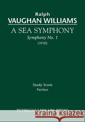 A Sea Symphony: Study score Vaughan Williams, Ralph 9781608740390 Petrucci Library Press - książka