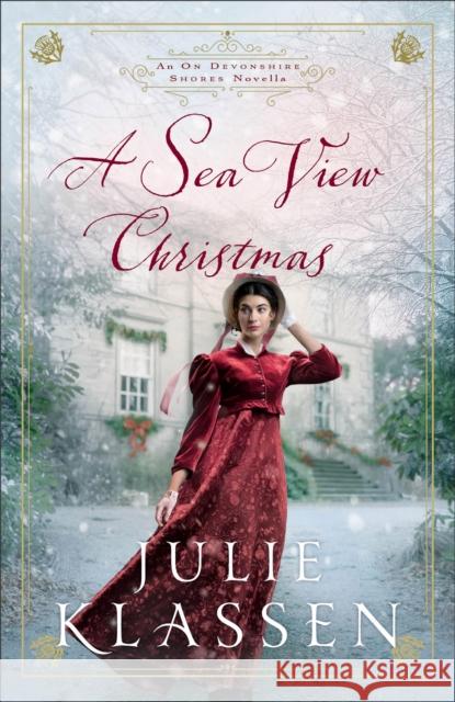 A Sea View Christmas: An On Devonshire Shores Novella Julie Klassen 9780764245640 Bethany House Publishers - książka