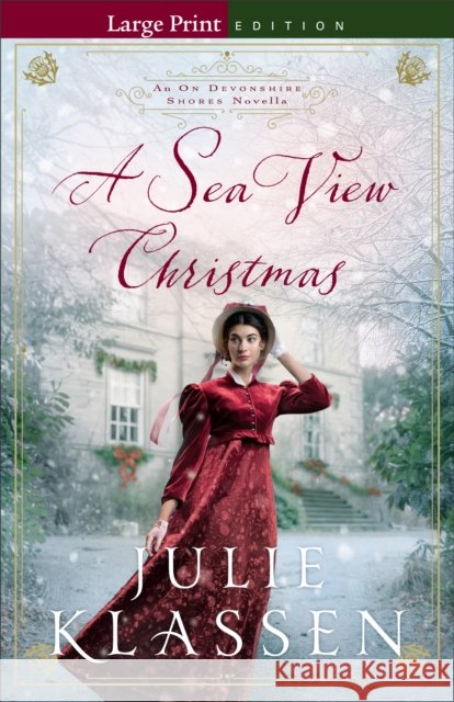 A Sea View Christmas: An on Devonshire Shores Novella Julie Klassen 9780764246227 Bethany House Publishers - książka