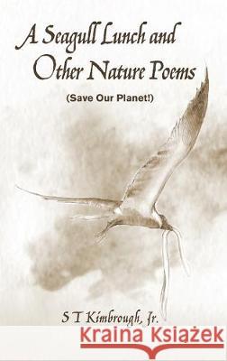 A Seagull Lunch and Other Nature Poems: (Save Our Planet!) S T Kimbrough, Jr 9781532690679 Resource Publications (CA) - książka