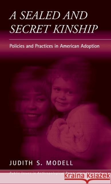 A Sealed and Secret Kinship: Policies and Practices in American Adoption Judith S. Modell   9781571810779 Berghahn Books - książka