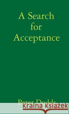 A Search for Acceptance Peter Dodds 9780244159382 Lulu.com - książka