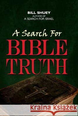 A Search for Bible Truth Bill Shuey Leo Kritzinger 9781503157767 Createspace - książka